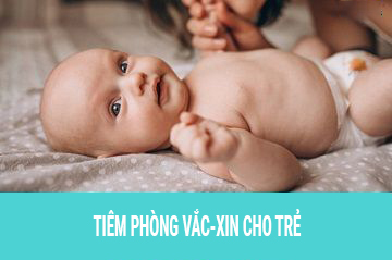 TIÊM CHỦNG VẮC XIN CHO TRẺ